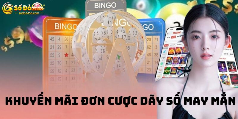 Khuyến mãi đơn cược dãy số may mắn