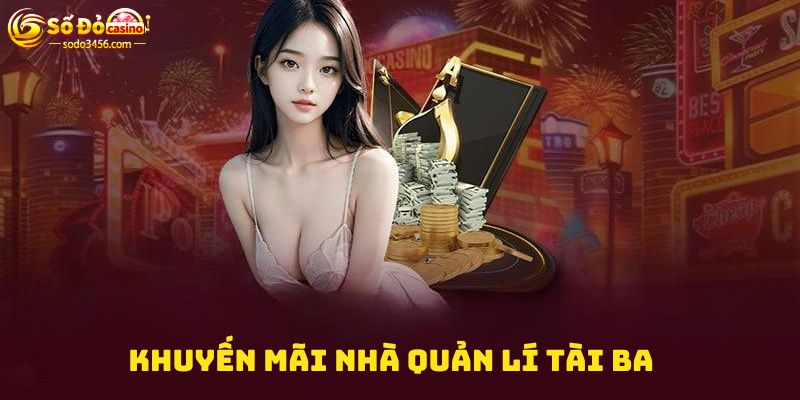 Khuyến mãi nhà quản lý tài ba