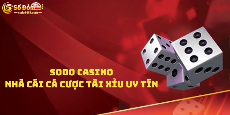 Sodo Casino - nhà cái cá cược tài xỉu uy tín
